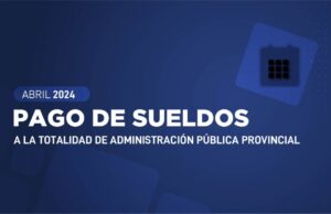 El 30 de abril se pagarán los sueldos a los empleados de la Administración Pública