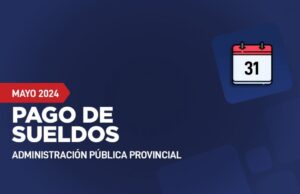 Desde el 31 de mayo al 4 de Junio se depositan los sueldos de la Administración Pública