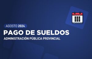 Gobierno Provincial: cronograma de pago de haberes agosto 2024