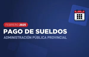 El 28 de febrero y 1°de Marzo se depositarán los sueldos de la Administración Pública Provincial