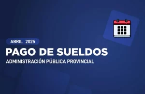 El 29 y 30 de abril se depositarán los sueldos de los empleados públicos provinciales