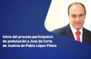 Inició el proceso participativo de postulación a Juez de Corte de Justicia de Pablo López Viñals