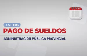 Cronograma de pagos: el Gobierno depositará los sueldos de la Administración Pública entre el 30 de junio y el 2 de julio