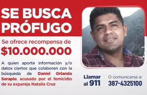 $10 millones es la recompensa que ofrece el Gobierno de Salta por información sobre Daniel Serapio, prófugo por femicidio