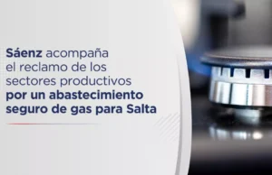 Sáenz acompaña el reclamo de los sectores productivos por un abastecimiento seguro de gas para Salta